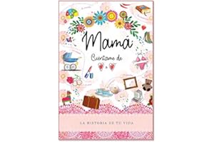 Mamá, Cuéntame de Corazón a Corazón la Historia de tu Vida. El libro creado en México para compartir recuerdos, emociones y tradiciones familiares