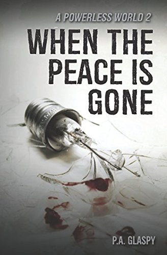 When the Peace is Gone: A Powerless World - Book 2