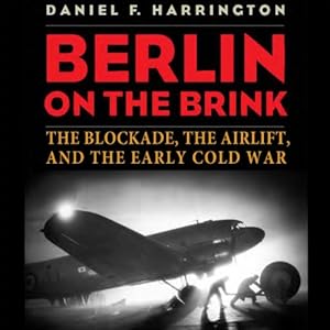 Amazon Com Berlin On The Brink The Blockade The Airlift