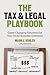 The Tax and Legal Playbook: Game-Changing Solutions to Your Small-Business Questions