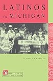 Latinos in Michigan (Discovering the Peoples of Michigan) by David A. Badillo