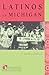 Latinos in Michigan (Discovering the Peoples of Michigan) by David A. Badillo