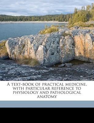A text-book of practical medicine, with particular reference to physiology and pathological anatomy