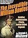 The Incredible William Bowles: The True Story of One of the Wildest Figures in American History by Joseph J. Millard