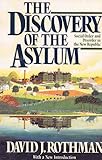 Discovery of the Asylum : Social Order and Disorder in the New Republic, Rothman, David J., 0316757454