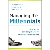 Managing the Millennials: Discover the Core Competencies for Managing Today's Workforce