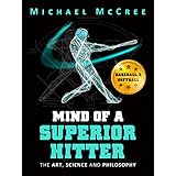 Mind of a Superior Hitter: The Art, Science and Philosophy