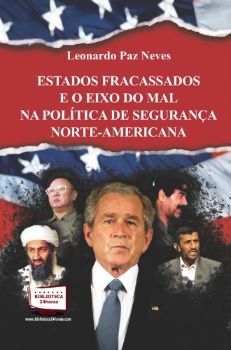 Estados Fracassados e o Eixo do Mal na Política de Segurança Norte-Americana