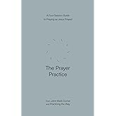 The Prayer Practice: A Four-Session Guide to Praying as Jesus Prayed