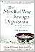 The Mindful Way Through Depression: Freeing Yourself from Chronic Unhappiness (Book & CD) by Mark Williams, John Teasdale