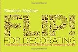 Flip! for Decorating: A Page-by-Page, Piece-by-Piece, Room-by-Room Guide to Transforming Your Home by