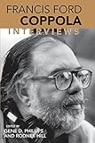 Francis Ford Coppola: Interviews (Conversations with Filmmakers Series) by Gene D. Phillips, Rodney Hill