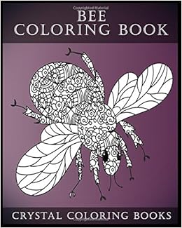 Bee Coloring Book For Adults A Stress Relief Adult Coloring Book Containing 30 Bee Coloring Designs Fun Volume 7 9781974063840 Crystal Coloring Books Books Amazon Com