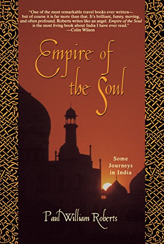 Empire of the Soul: Some Journeys in India by Paul William Roberts