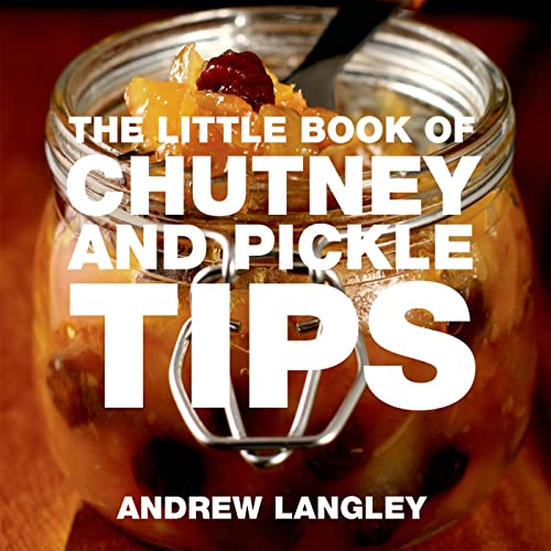 The Little Book of Chutney and Pickle Tips (Little Books of Tips