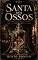 Livro SANTA DOS OSSOS: Todo milagre cobra sangue