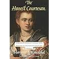 The Honest Courtesan: Veronica Franco, Citizen and Writer in Sixteenth-Century Venice (Women in Culture and Society)