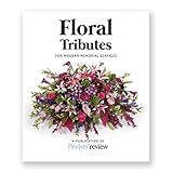Floral Tributes: For Modern Memorial Services by