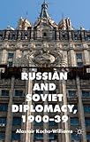 Russian and Soviet Diplomacy, 1900-39, Kocho-Williams, Alastair, 0230252648