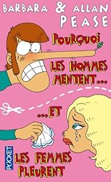 Pourquoi les hommes mentent et les femmes pleurent ?