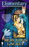 Elementary (All-New Tales of the Elemental Masters) (Elemental Masters Collection Book 2) by Mercedes Lackey, Mercedes Lackey