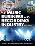The Music Business and Recording Industry by Geoffrey P Hull, Geoffrey Hull