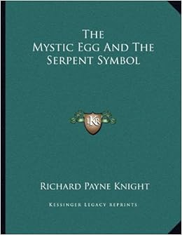 The Mystic Egg And The Serpent Symbol Knight Richard Payne Amazon Com Books