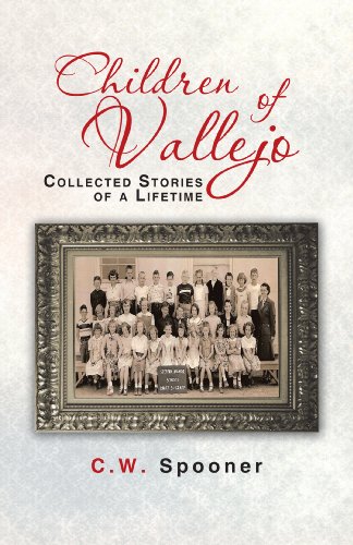 Children of Vallejo: Collected Stories of a Lifetime by C.W. Spooner