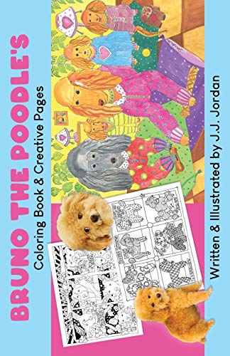 Bruno the Poodle’s Coloring Book & Creative Pages: Color, write, draw, and play with Bruno and his friends.