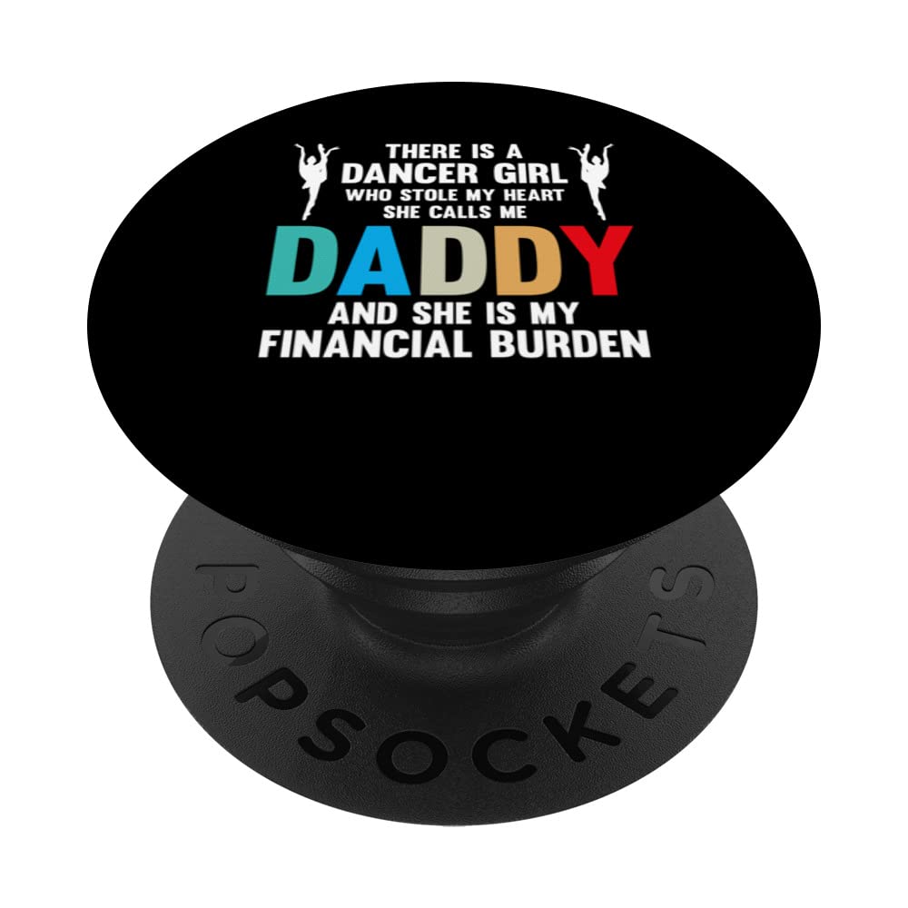 Dancer Girl she is my burden Dance Dad Ballet PopSockets Swappable PopGrip