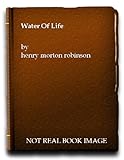 Front cover for the book Water of Life by Henry Morton Robinson