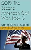 2015 The Second American Civil War, Book 3: United States Invaded