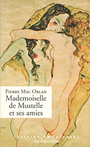 Mademoiselle de Mustelle et ses amies : Roman pervers d'une fillette élégante et vicieuse by Pierre Mac Orlan