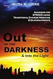 Out of the Darkness and into the Light: Answers for Stroke Using Traditional Chinese Medicine & Glyc by Ruth E. Lycke
