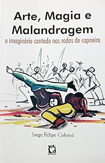 Livro Arte, Magia e Malandragem: O imaginário nas rodas de capoeira