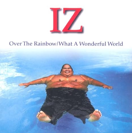Somewhere Over the Rainbow/What a Wonderful World Israel Kamakawiwo