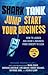 Shark Tank Jump Start Your Business: How to Launch and Grow a Business from Concept to Cash