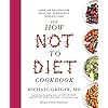 The How Not to Diet Cookbook: Over 100 Recipes for Healthy, Permanent Weight Loss