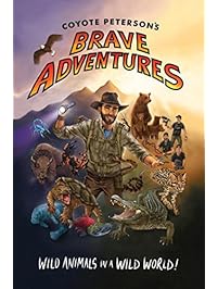 Coyote Peterson's Brave Adventures: Wild Animals in a Wild World