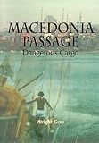 Macedonia Passage: Dangerous Cargo by Wright Gres