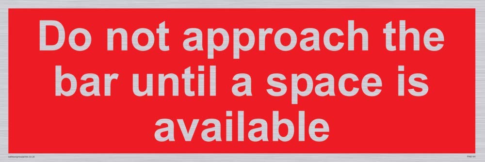 Do not approach the bar until a space is available