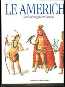 Le Americhe. Storie di viaggiatori italiani: ORTONA Egidio (prefazione