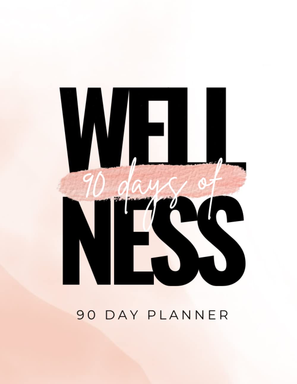 90 Days of Wellness 90 Day Planner