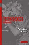 Bresson par Bresson: Entretiens (1943-1983) rassemblés par Mylène Bresson (Ecrire l'art) (French E by 