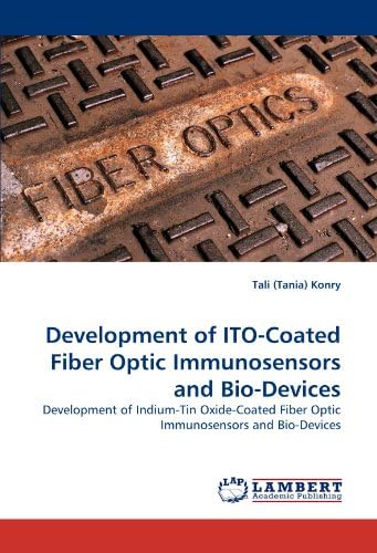 Development of ITO-Coated Fiber Optic Immunosensors and Bio-Devices: Development of Indium-Tin Oxide-Coated Fiber Optic Immunosensors and Bio-Devices