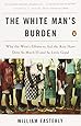 The White Man's Burden: Why the West's Efforts to Aid the Rest Have Done So Much Ill and So Little Good