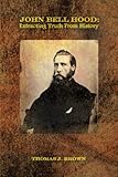 The Lost Papers Of Confederate General John Bell Hood