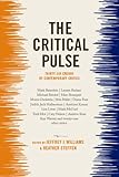 The Critical Pulse: Thirty-Six Credos by Contemporary Critics by Jeffrey Williams, Heather Steffen