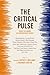 The Critical Pulse: Thirty-Six Credos by Contemporary Critics by Jeffrey Williams, Heather Steffen