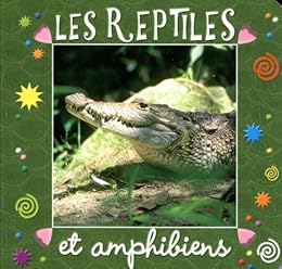 Les  reptiles et amphibiens